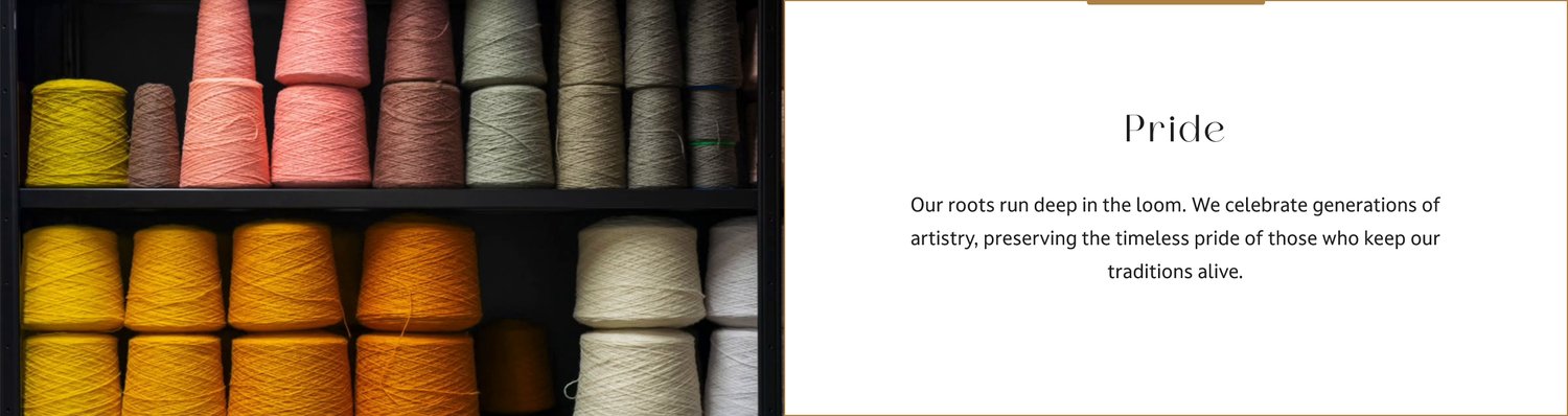 Pride. Our roots run deep in the loom. We celebrate generations of artistry, preserving the timeless pride of those who keep our traditions alive.