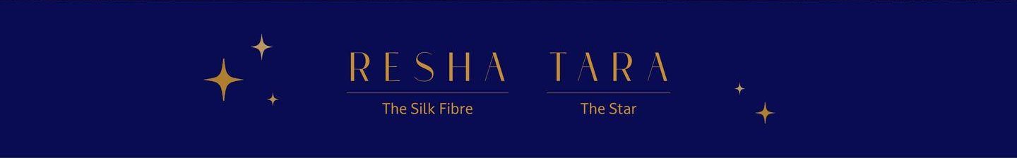 Resha, the silk fibre. Tara, the star.